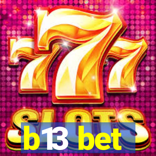 b13 bet